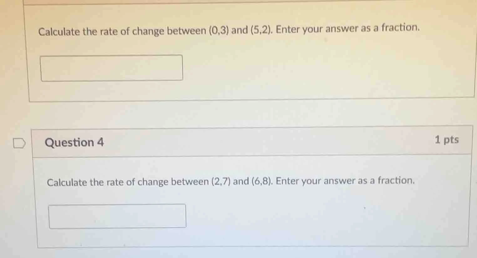 calculate the rate of change between (0,3) and (5,2). enter your answer…