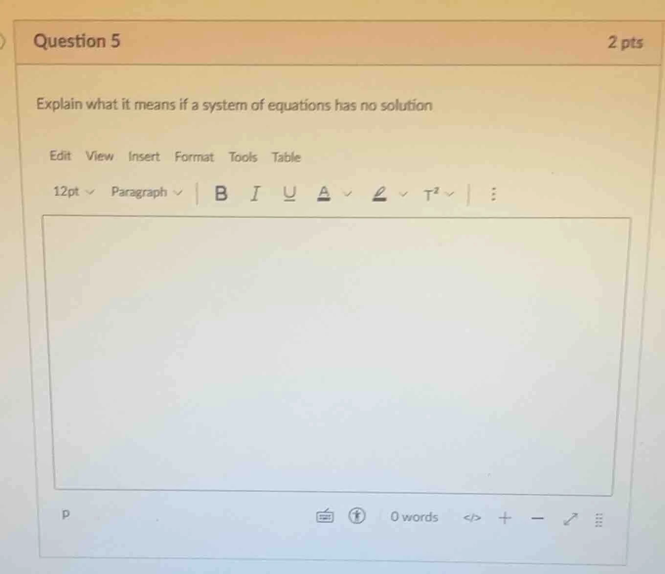 question 5 2 pts explain what it means if a system of equations has no …