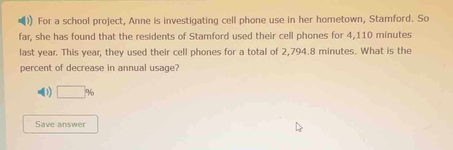 for a school project, anne is investigating cell phone use in her homet…
