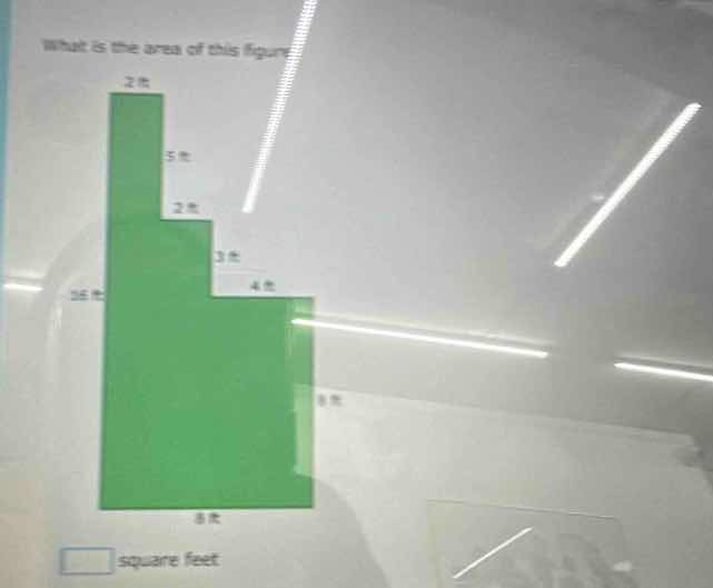 what is the area of this figure? 2 ft 5 ft 2 ft 3 ft 16 ft 4 ft 8 ft 8 …