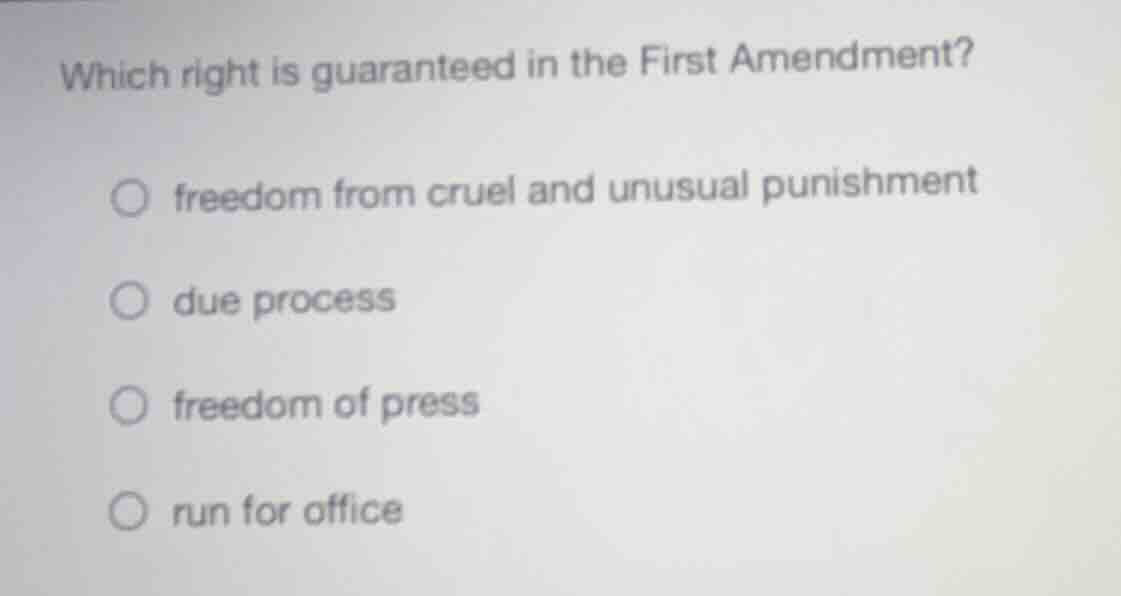 which right is guaranteed in the first amendment? ○ freedom from cruel …