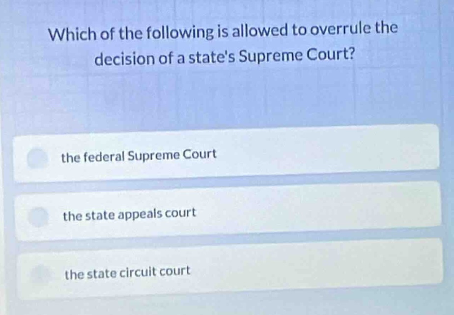 which of the following is allowed to overrule the decision of a states …