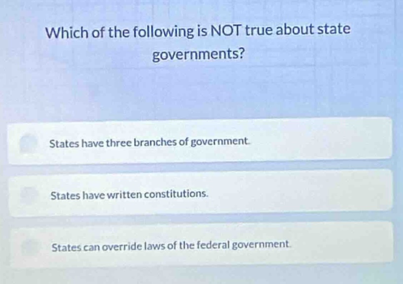 which of the following is not true about state governments? states have…