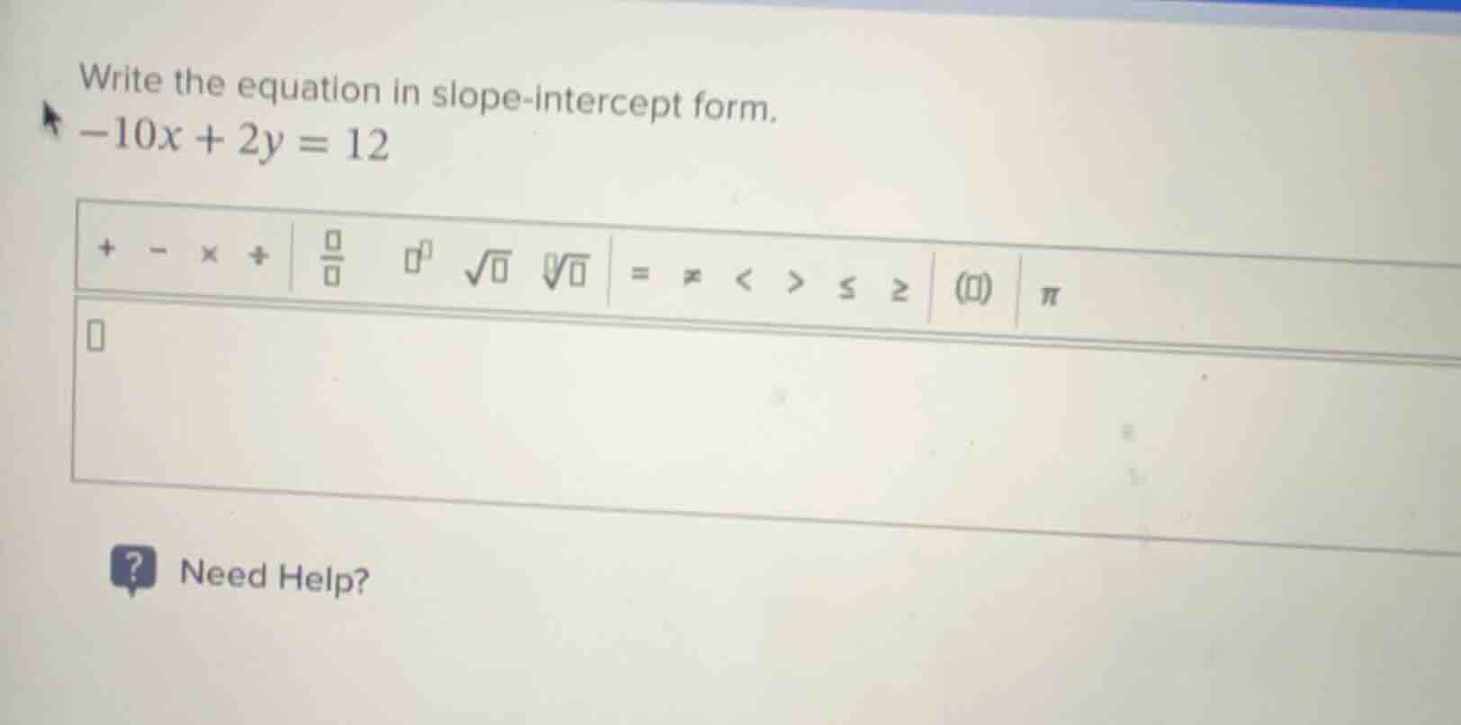 write the equation in slope-intercept form. $-10x + 2y = 12$