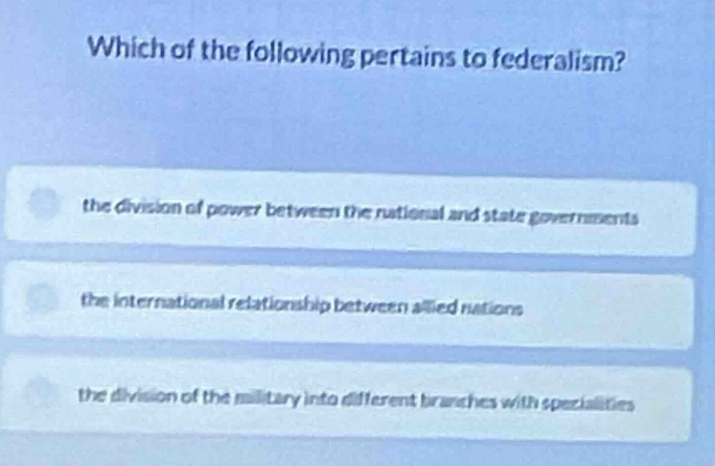 which of the following pertains to federalism? the division of power be…