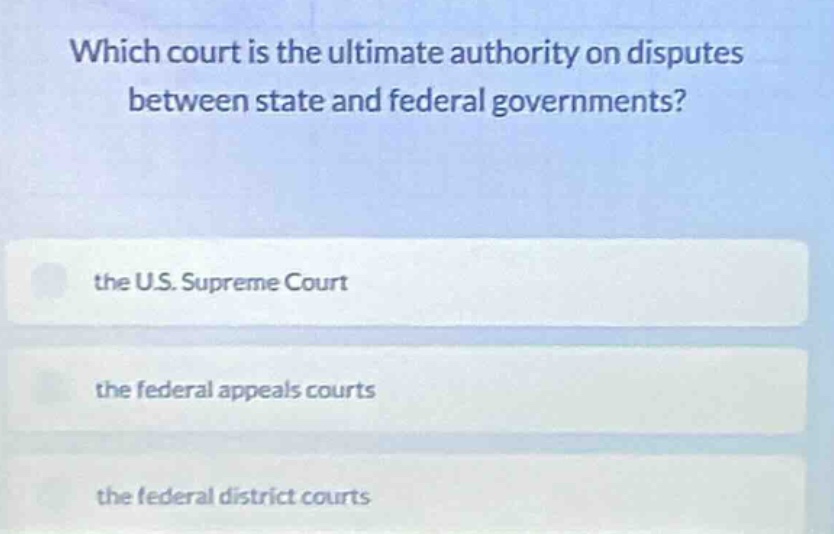 which court is the ultimate authority on disputes between state and fed…