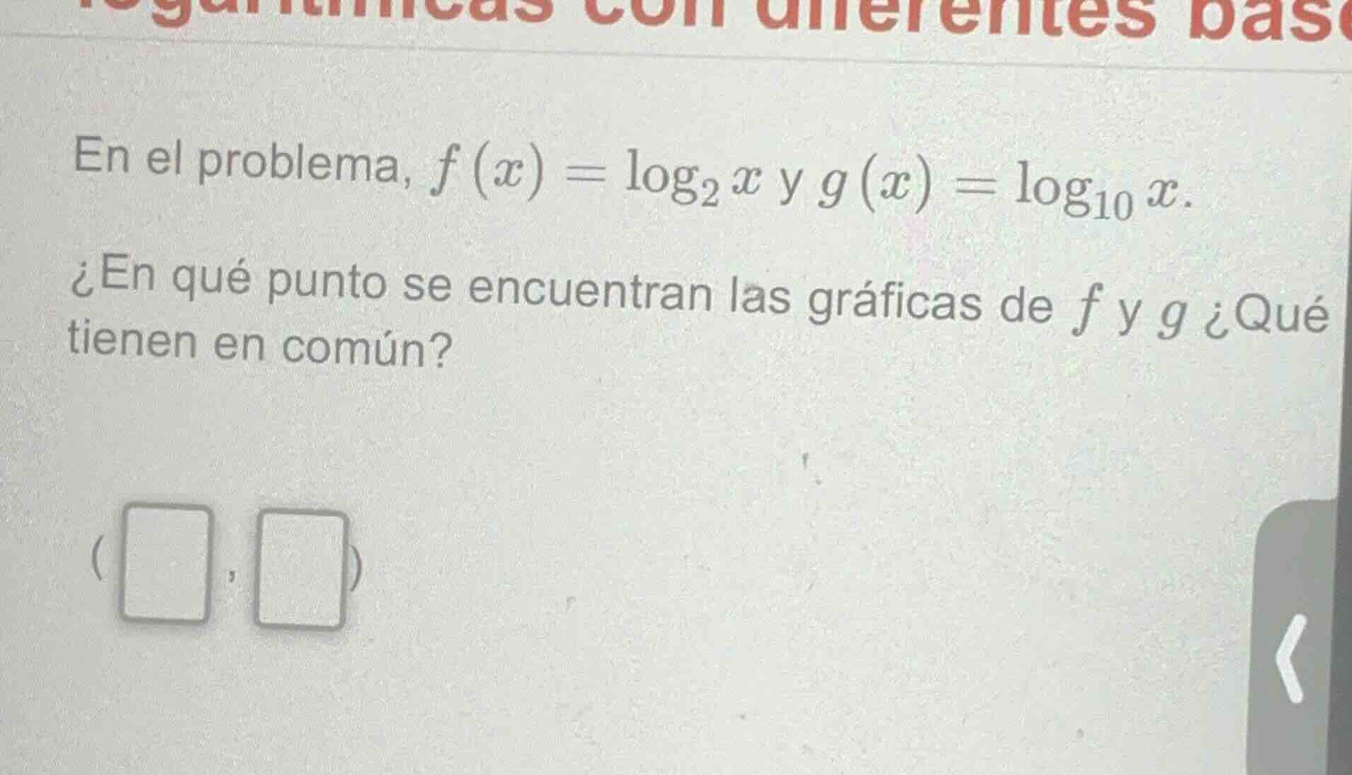 en el problema, $f(x) = \\log_{2} x$ y $g(x) = \\log_{10} x$. ¿en qué p…