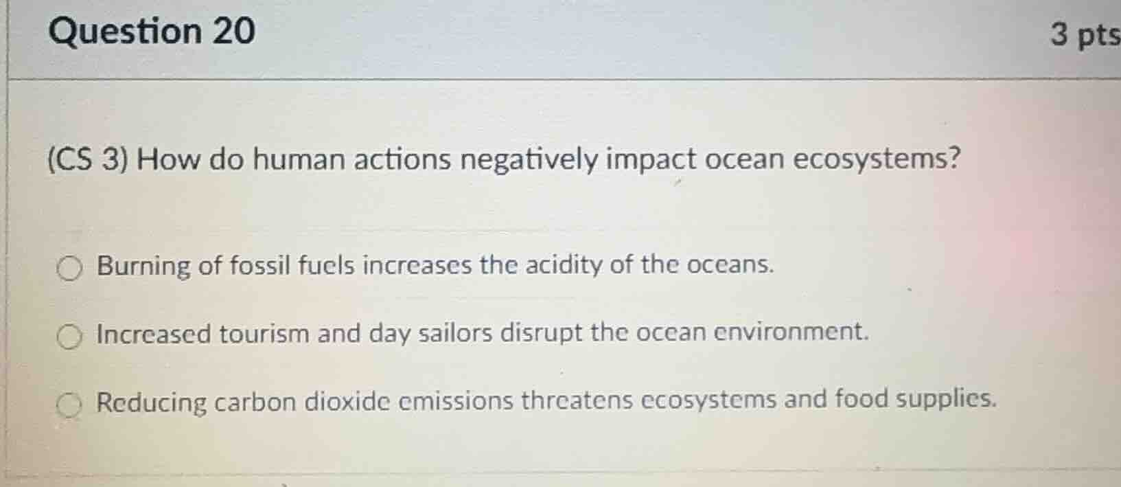question 20 3 pts (cs 3) how do human actions negatively impact ocean e…