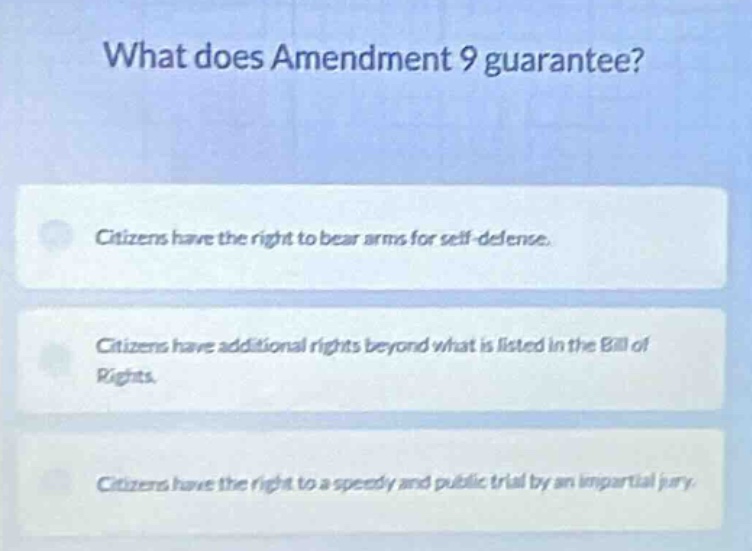 what does amendment 9 guarantee? citizens have the right to bear arms f…