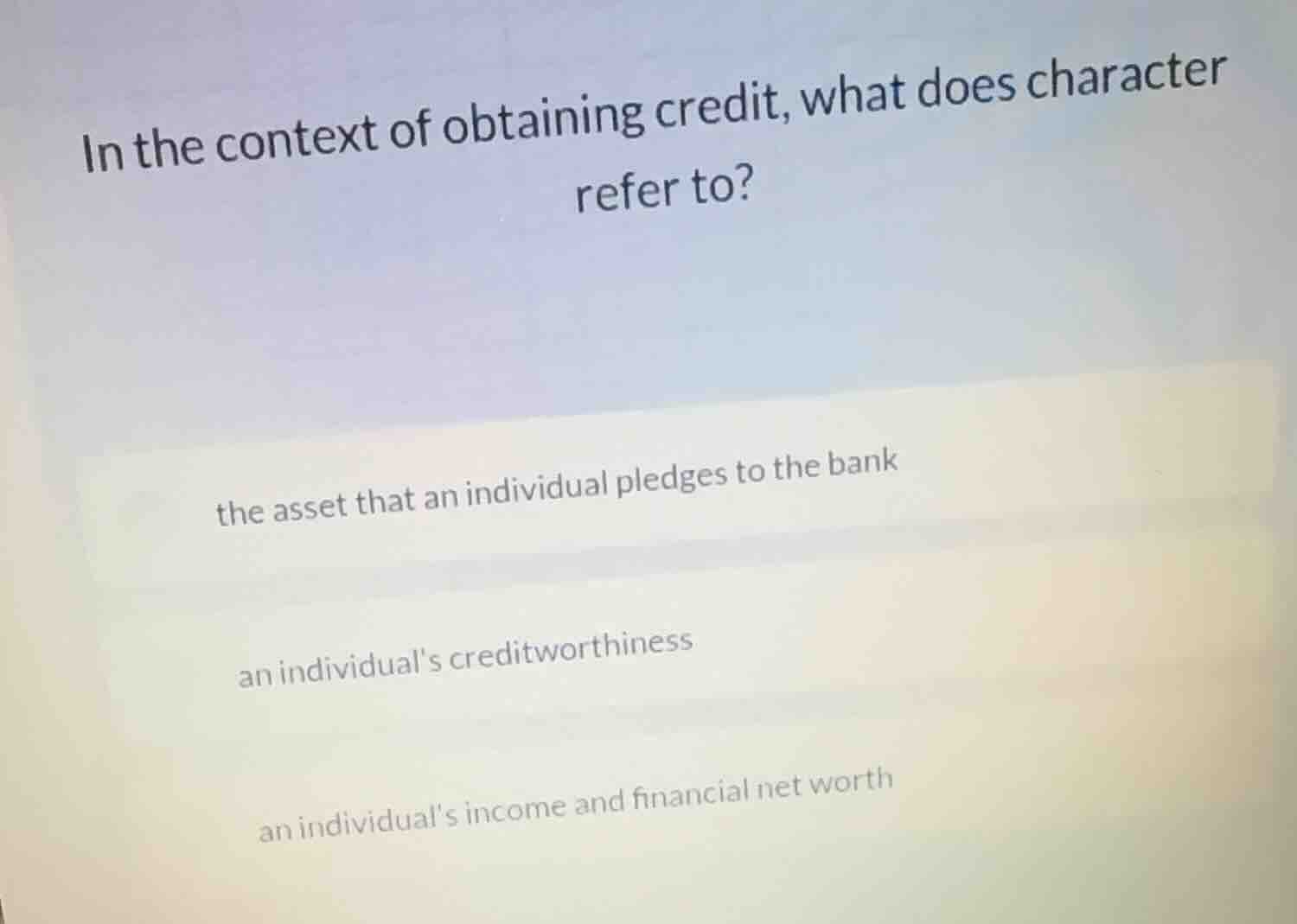 in the context of obtaining credit, what does character refer to? the a…