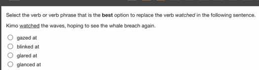 select the verb or verb phrase that is the best option to replace the v…