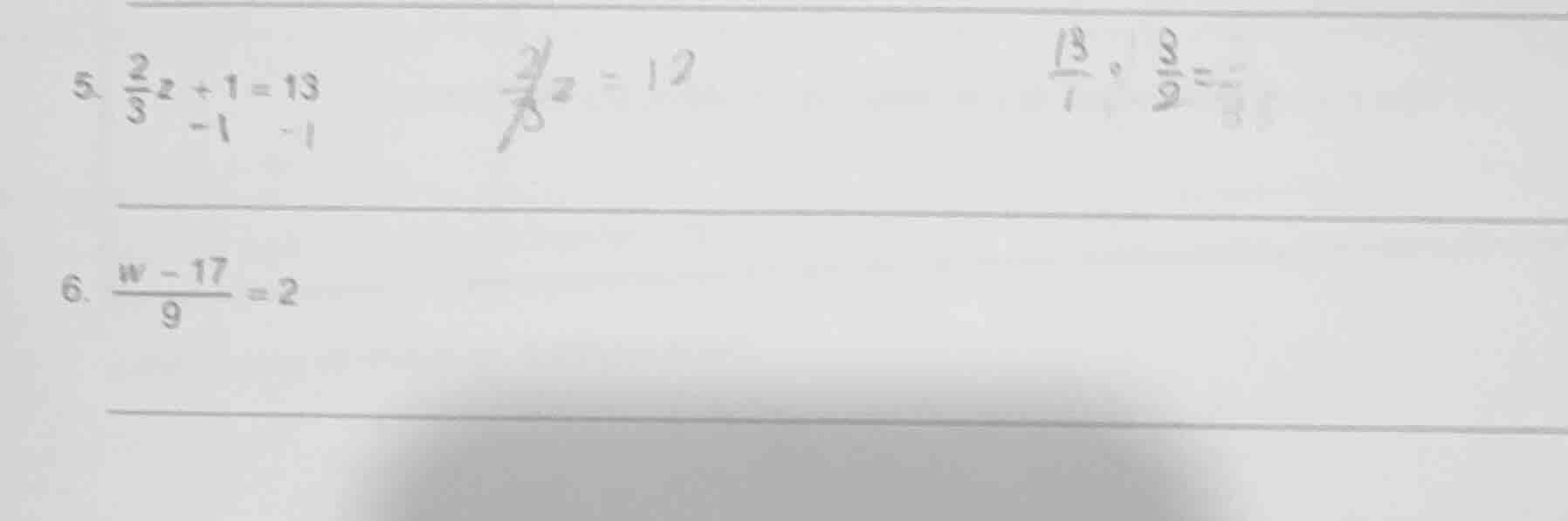 5. \\(\\frac{2}{3}z + 1 = 13\\)\ 6. \\(\\frac{w - 17}{9} = 2\\)