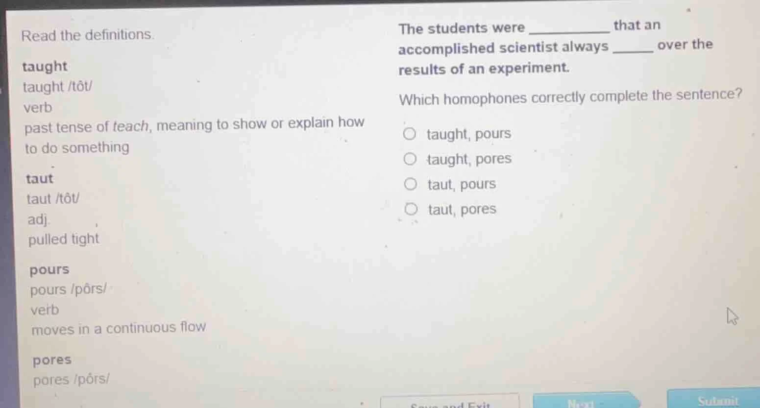 read the definitions. taught taught /tôt/ verb past tense of teach, mea…
