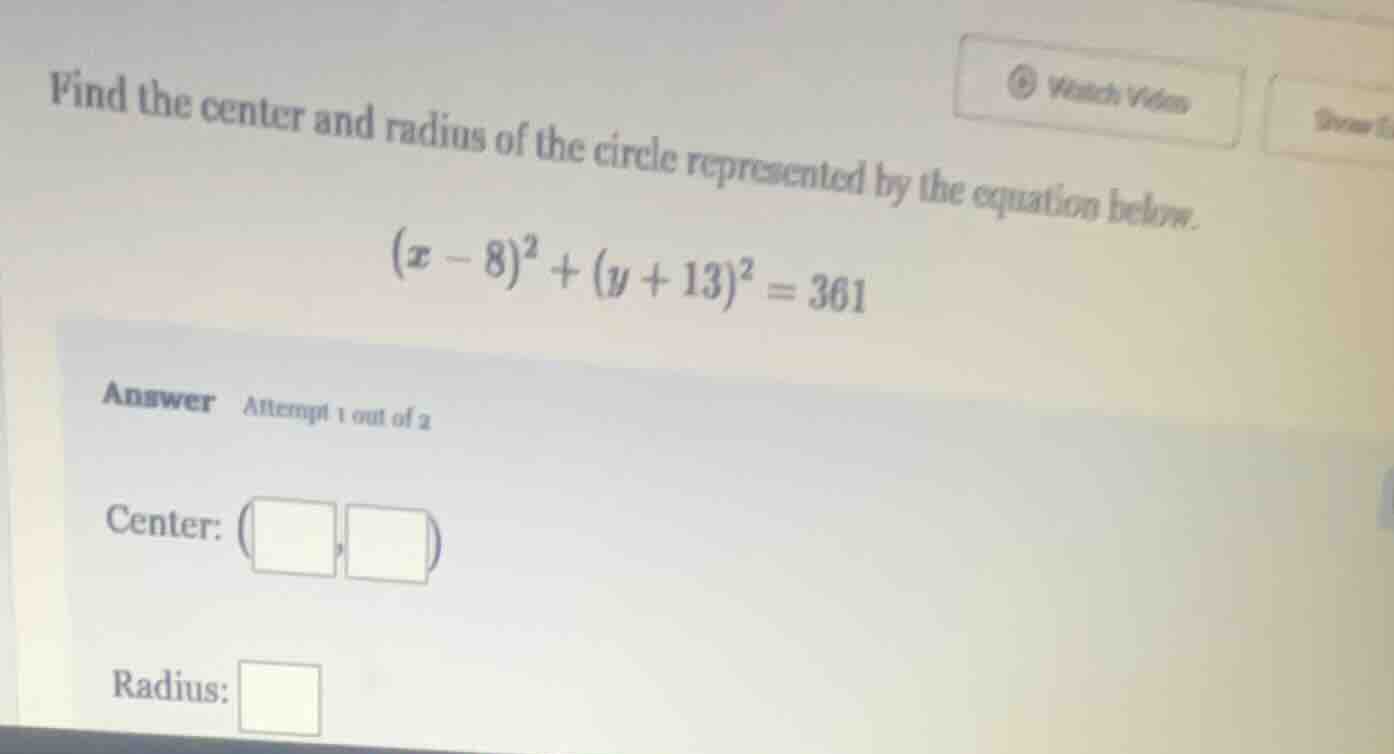 find the center and radius of the circle represented by the equation be…