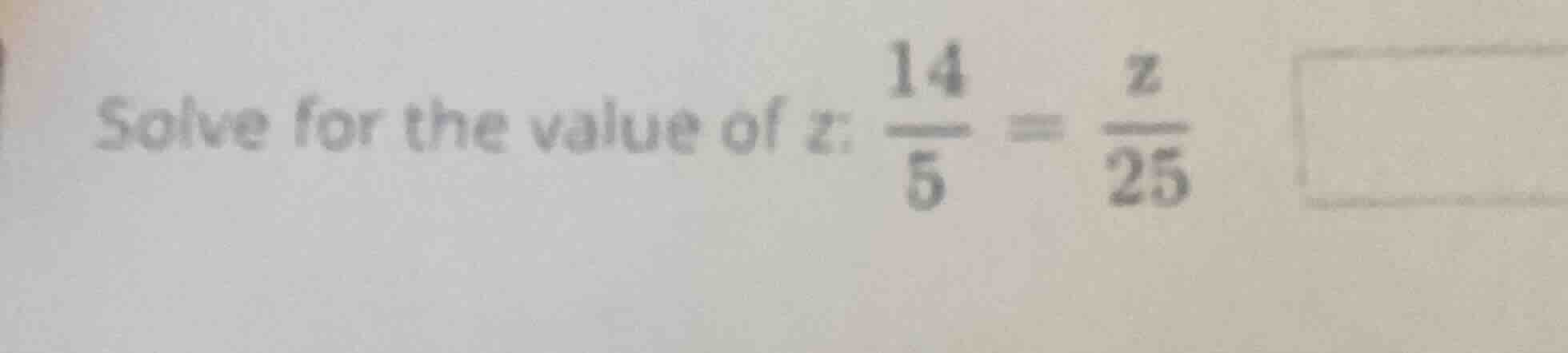 solve for the value of z: $\frac{14}{5} = \frac{z}{25}$
