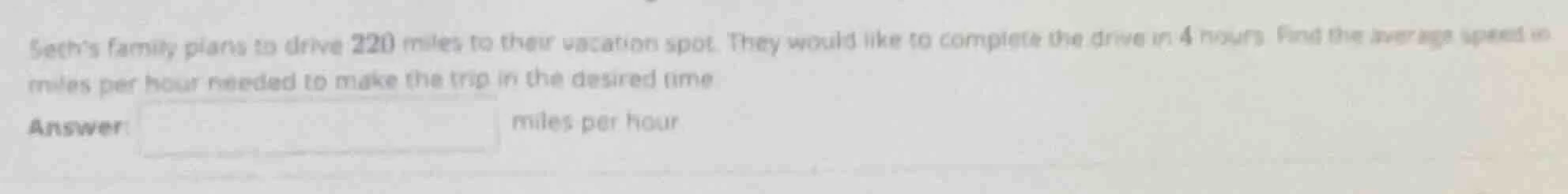 seth’s family plans to drive 220 miles to their vacation spot. they wou…