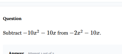 question subtract (-10x^2 - 10x) from (-2x^2 - 10x). answer attempt 1 o…