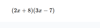 (2x + 8)(3x - 7)