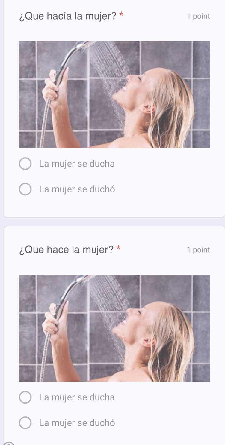 ¿que hacía la mujer? * 1 point image of a woman showering ○ la mujer se…
