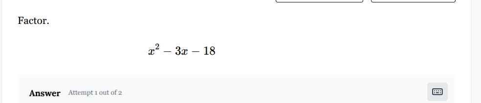 factor. $x^2 - 3x - 18$ answer attempt 1 out of 2