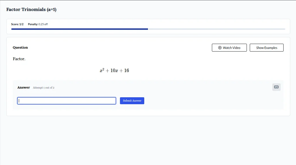 factor trinomials (a=1) score: 1/2 penalty: 0.25 off question watch vid…
