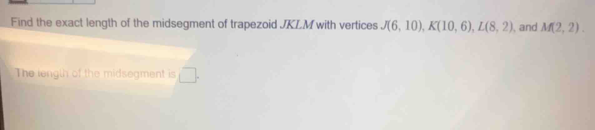 find the exact length of the midsegment of trapezoid jklm with vertices…
