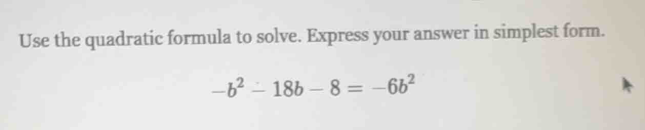 use the quadratic formula to solve. express your answer in simplest for…