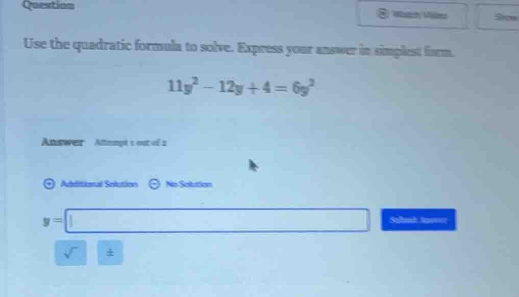 question use the quadratic formula to solve. express your answer in sim…