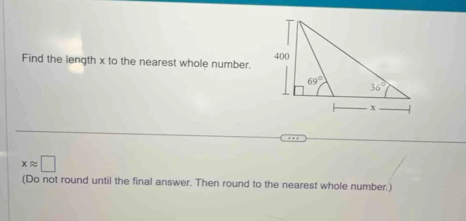 find the length x to the nearest whole number. (do not round until the …