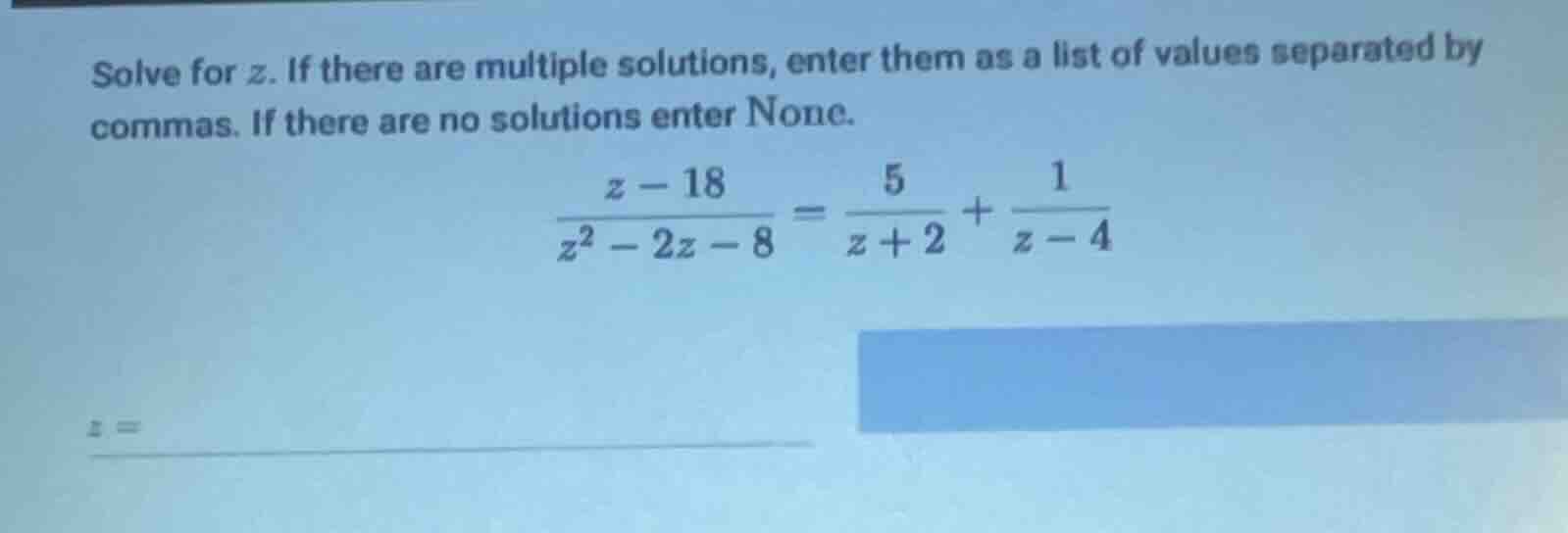 solve for z. if there are multiple solutions, enter them as a list of v…