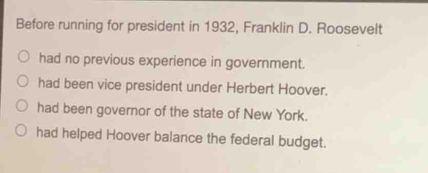 before running for president in 1932, franklin d. roosevelt had no prev…