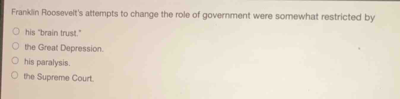 franklin roosevelts attempts to change the role of government were some…
