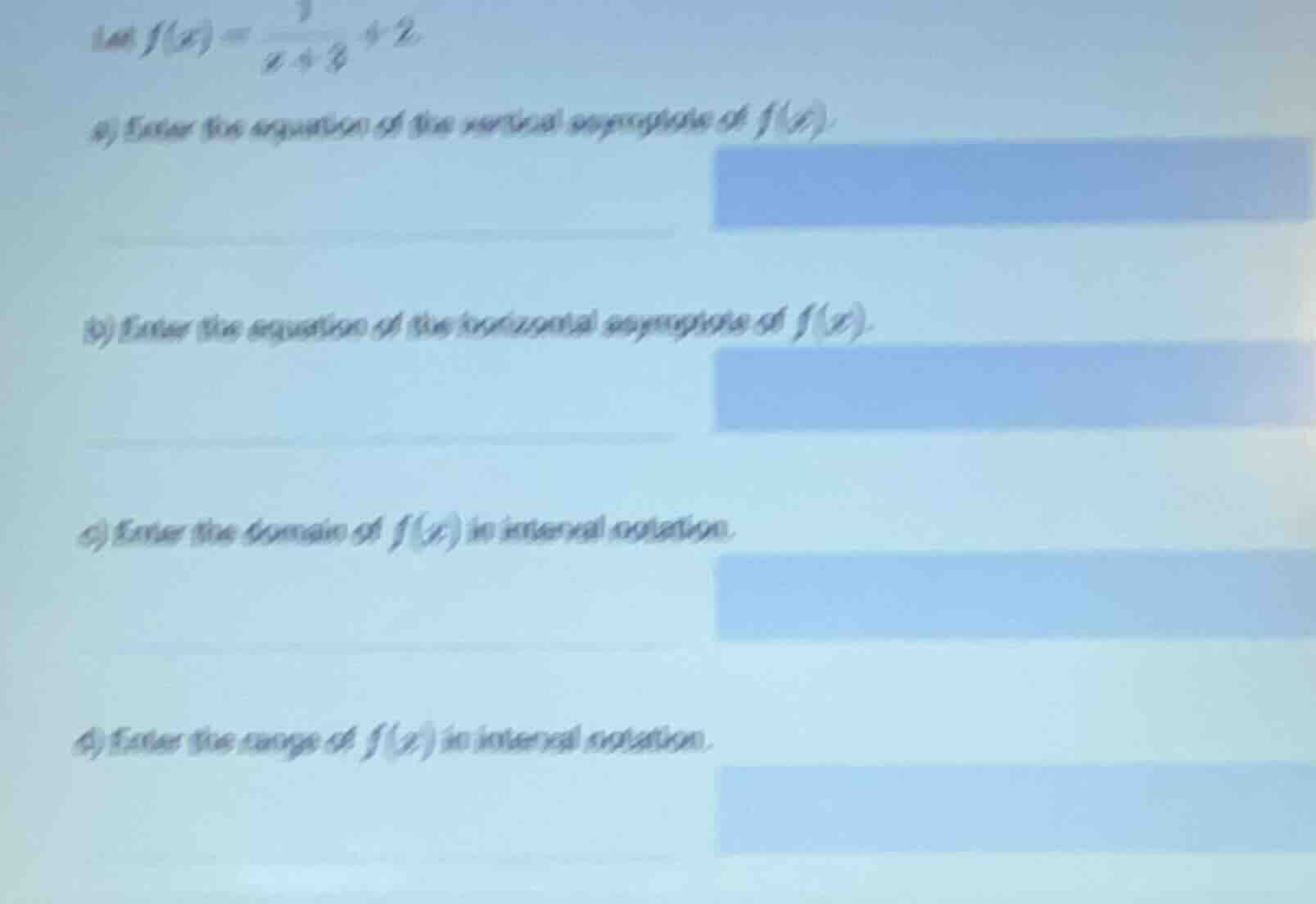 let ( f(x) = \frac{1}{x + 3} + 2 ). a) enter the equation of the vertic…