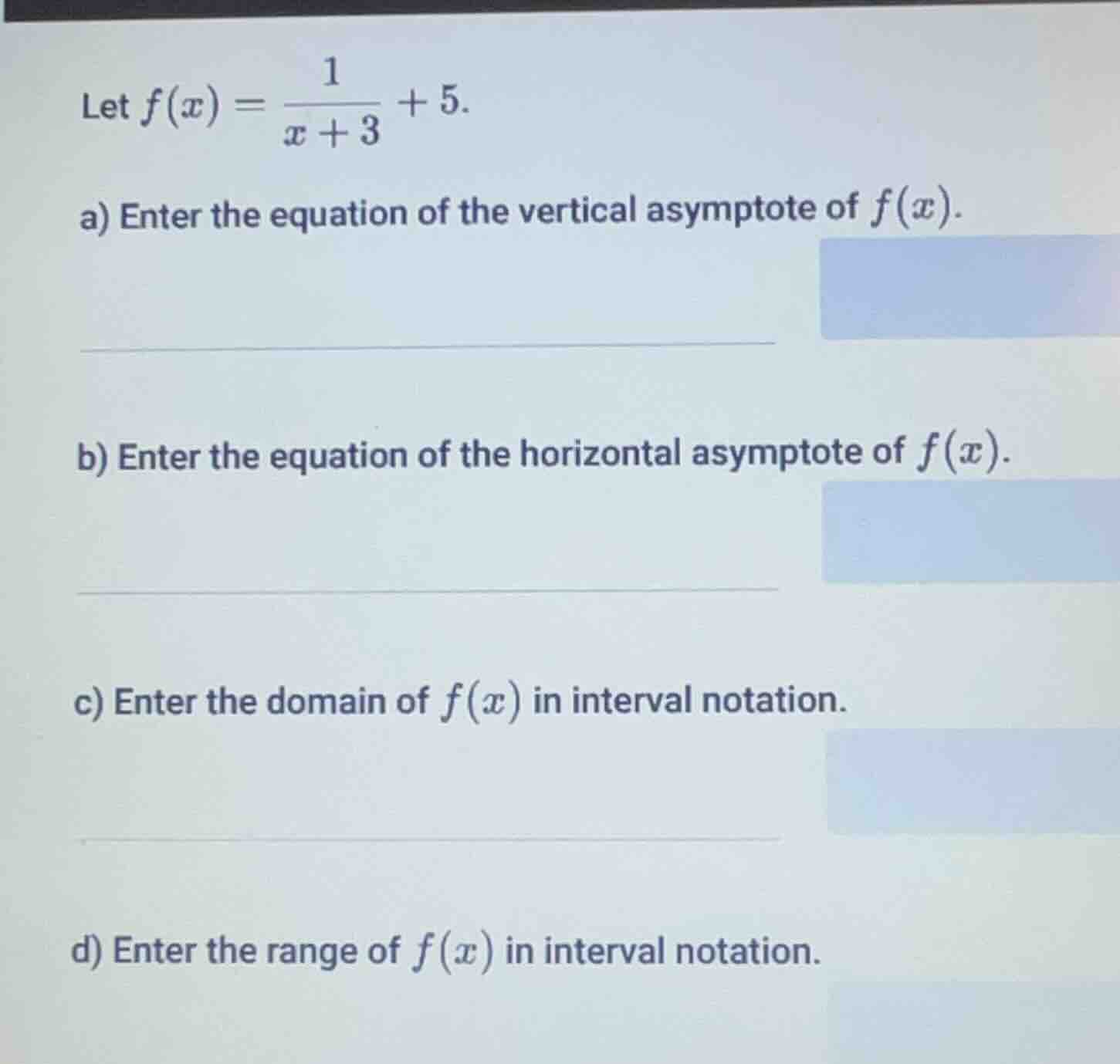 let $f(x) = \\frac{1}{x + 3} + 5$. a) enter the equation of the vertica…