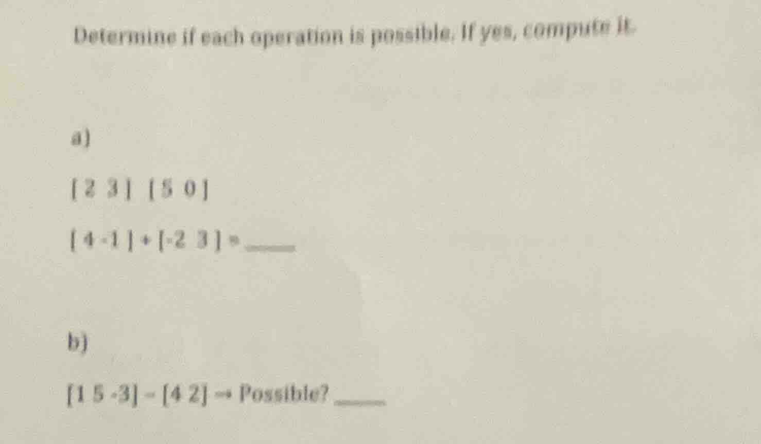 determine if each operation is possible. if yes, compute it. a) \\begin…