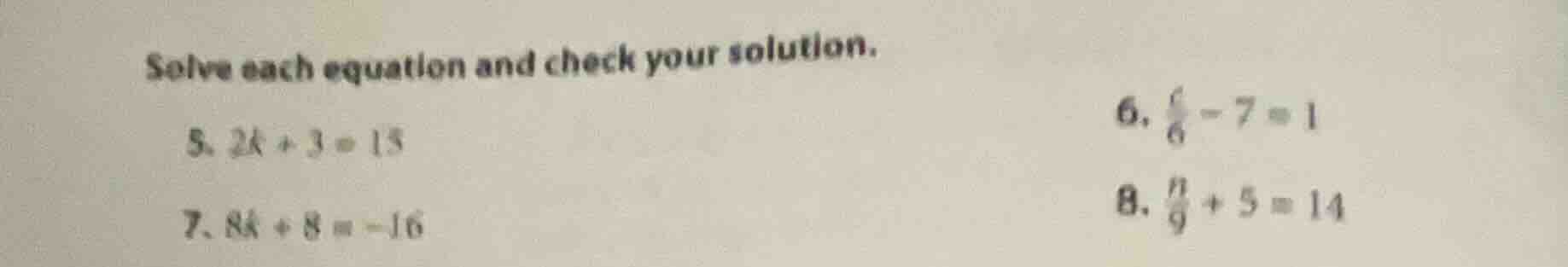 solve each equation and check your solution. 5. $2k + 3 = 15$ 6. $\frac…