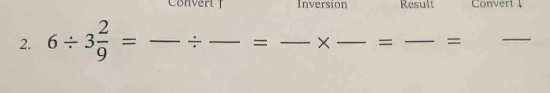 2. $6 div 3\\frac{2}{9} = \\frac{\\quad}{\\quad} div \\frac{\\quad}{\\q…