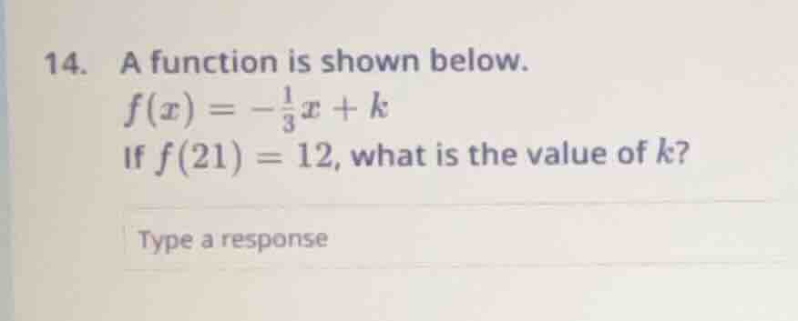 14. a function is shown below. $f(x) = -\frac{1}{3}x + k$ if $f(21) = 1…