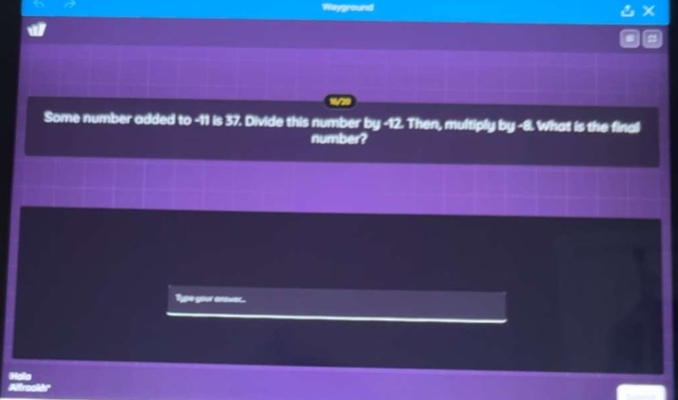 some number added to -11 is 37. divide this number by -12. then, multip…