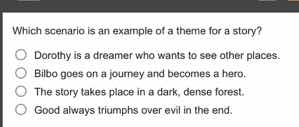 which scenario is an example of a theme for a story? - dorothy is a dre…