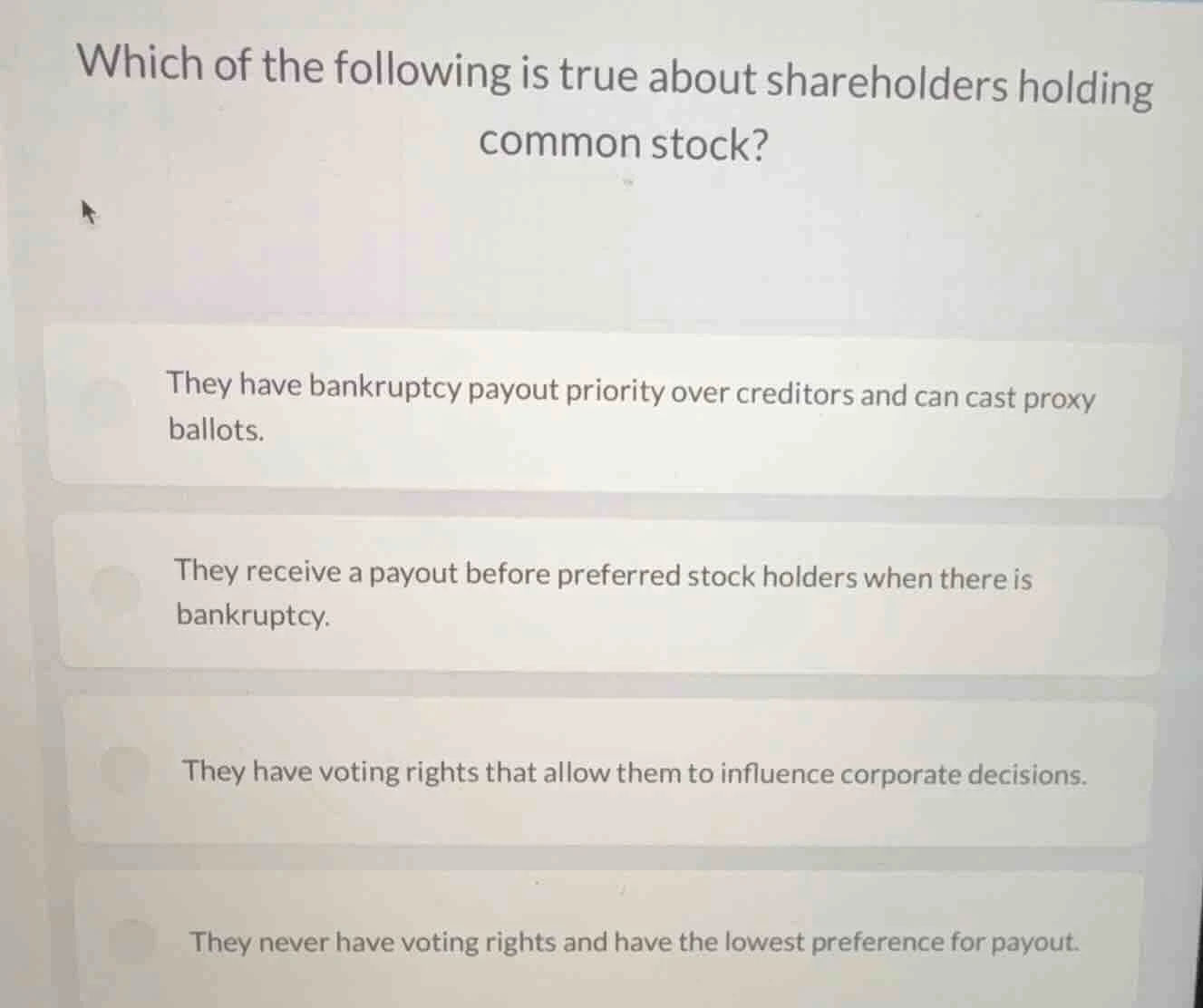 which of the following is true about shareholders holding common stock?…