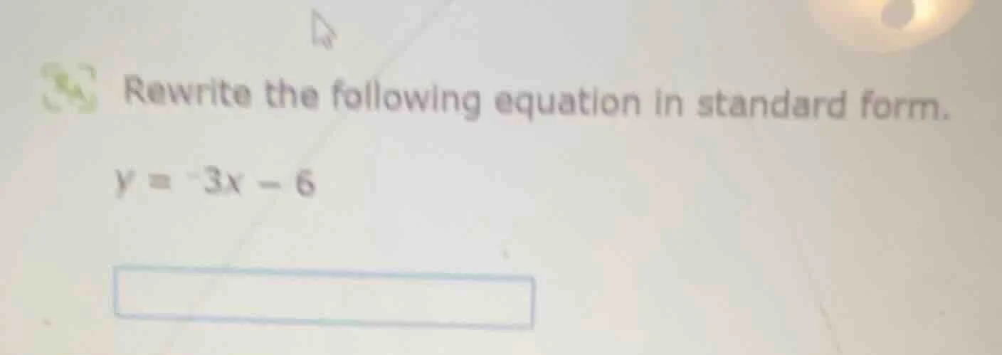 rewrite the following equation in standard form. $y = -3x - 6$