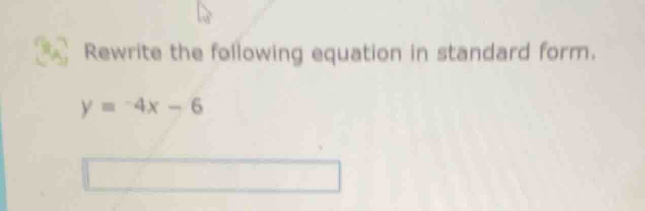 rewrite the following equation in standard form. y = -4x - 6