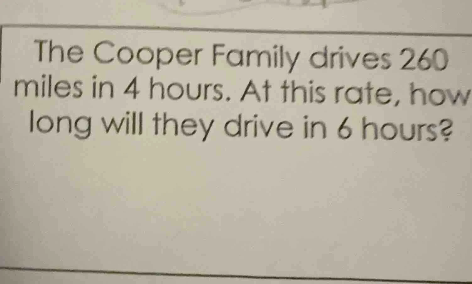 the cooper family drives 260 miles in 4 hours. at this rate, how long w…