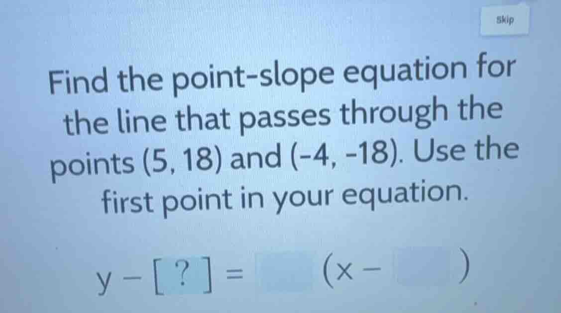 find the point-slope equation for the line that passes through the poin…