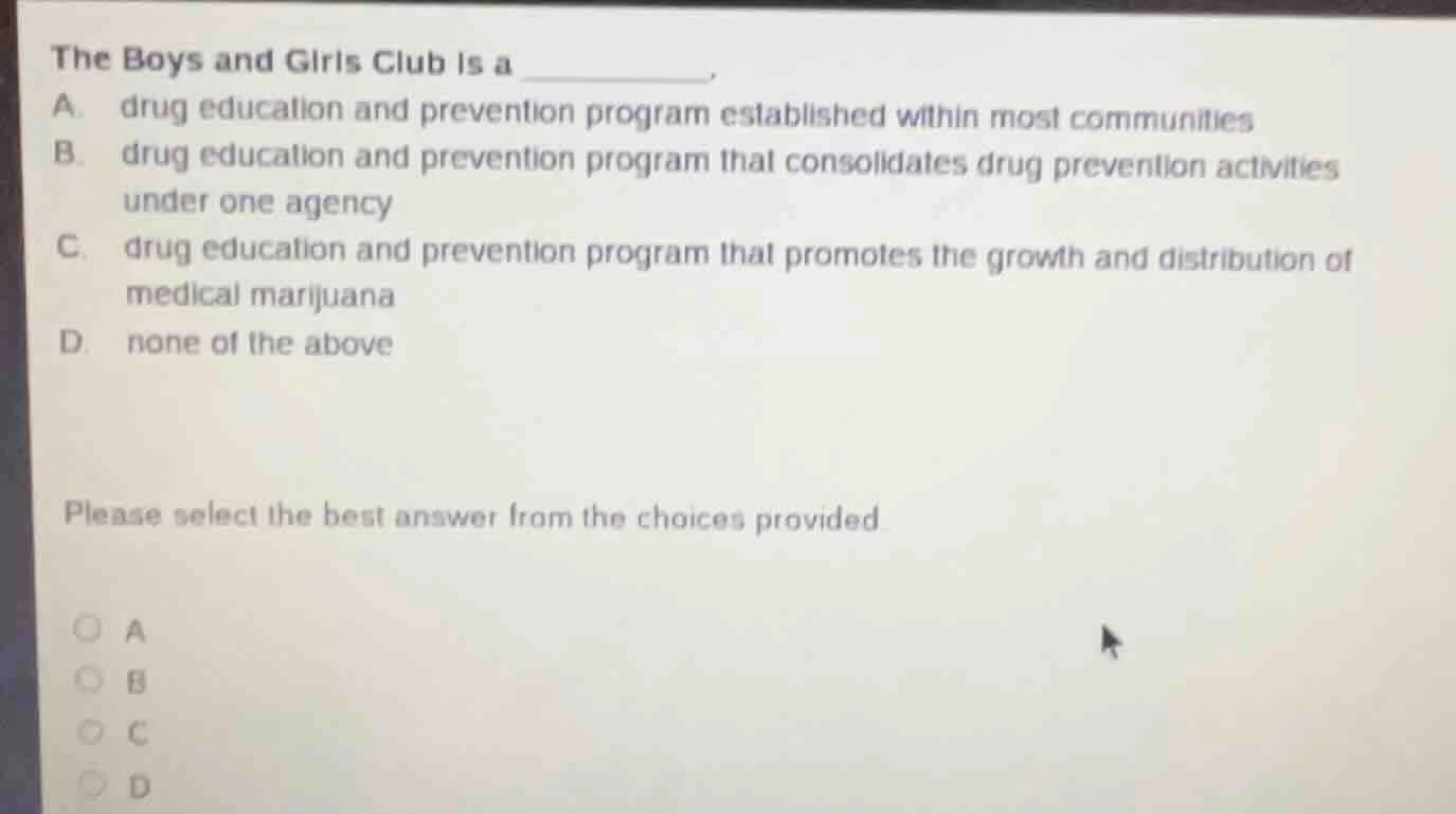 the boys and girls club is a ________. a. drug education and prevention…
