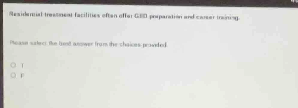 residential treatment facilities often offer ged preparation and career…