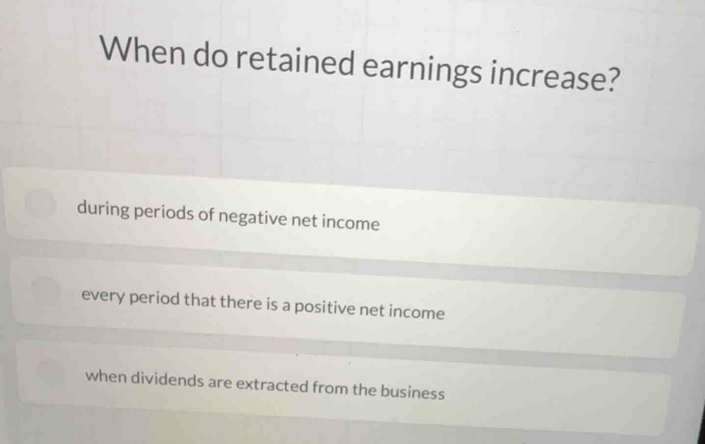 when do retained earnings increase? during periods of negative net inco…