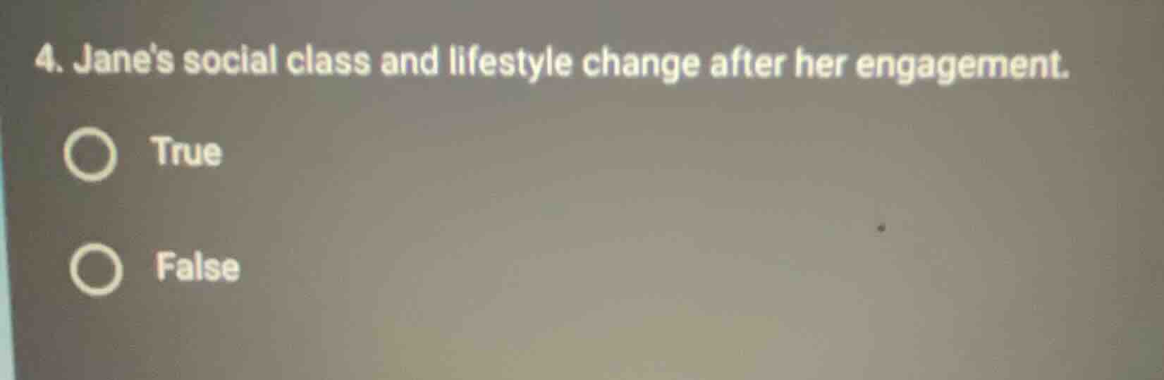 4. janes social class and lifestyle change after her engagement. ○ true…