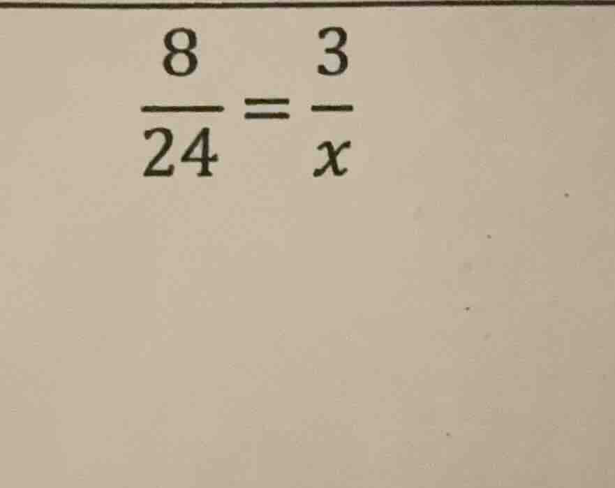 \\(\\frac{8}{24} = \\frac{3}{x}\\)